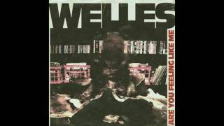 Welles - Are You Feeling Like Me (audio)