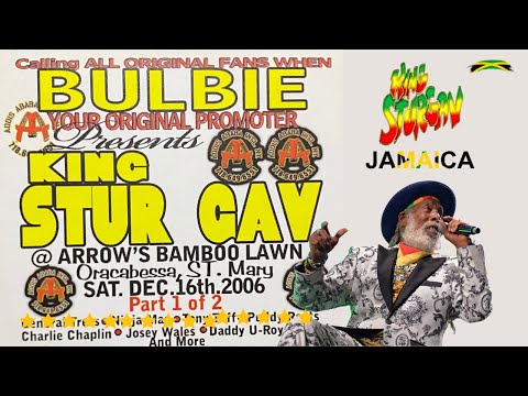 KING STUR GAV 2006 LIVE @ Arrows Bamboo Lawn JM! Daddy U Roy, Josie Wales, Chaplin & more...🎤✨