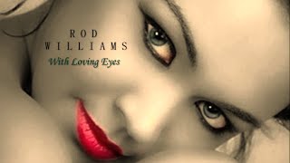 Rod Williams - With Loving Eyes [The Journey]