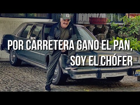 EL CHÓFER - Vicente Fernandez (LETRA)