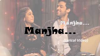 Manjha HD Lyrical Song  Kaisi Yeh Yaariaan  Season