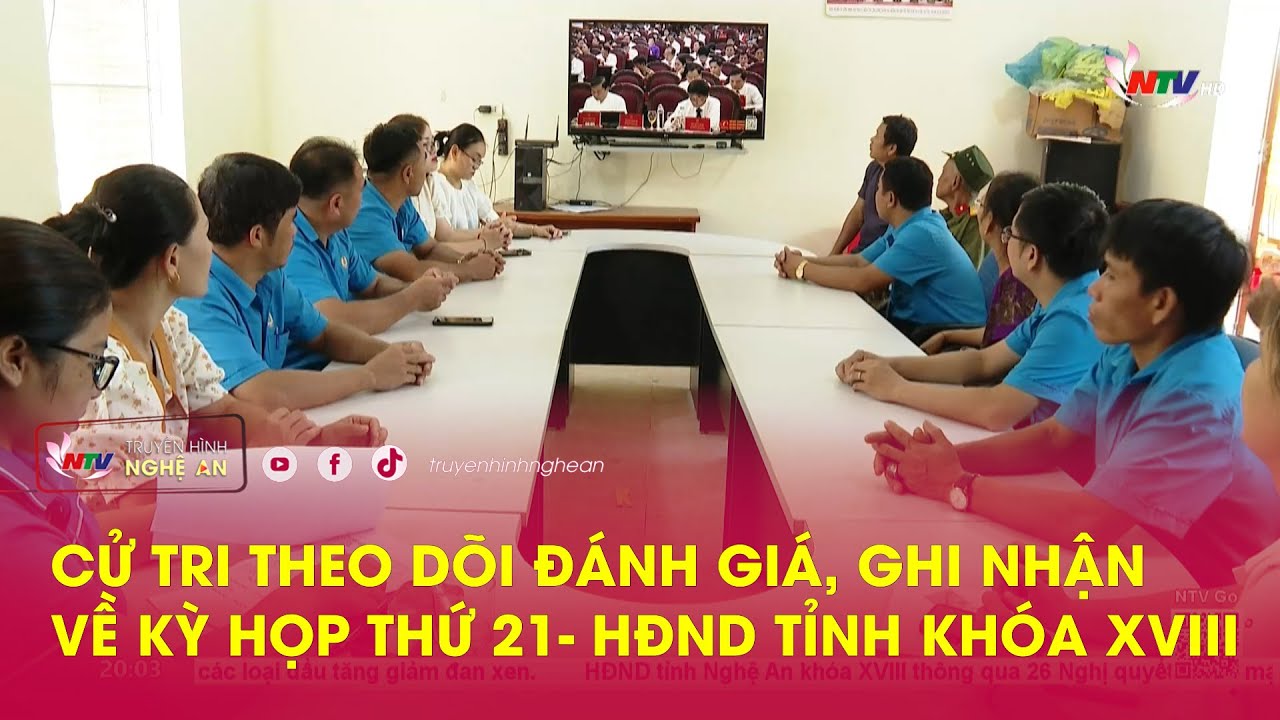 Cử tri theo dõi đánh giá, ghi nhận về kỳ họp thứ 21- HĐND tỉnh khóa XVIII