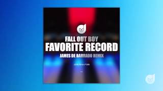 Fall Out Boy - Favorite Record (James De Barrado Remix) - Radio Edit