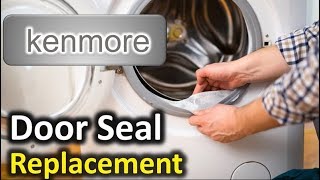 Kenmore Front Load Washing Machine Door Seal Install — Boot Bellow Repair Replace Fix