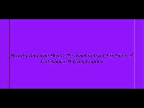 Beauty And The Beast The Enchanted Christmas, A Cut Above The Rest Lyrics