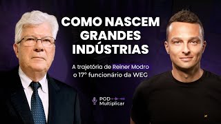 A história do 17º funcionário da WEG: Lições reais de alta gestão I Reiner Modro I PodMultiplicar