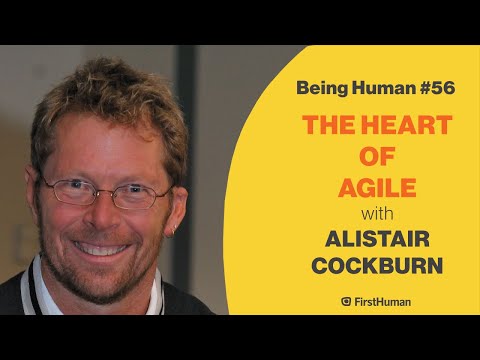 #56 THE HEART OF AGILE - ALISTAIR COCKBURN | Being Human
