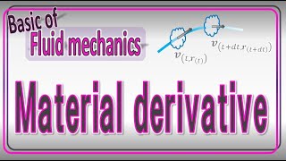 What is the material derivative? 【Basic of fluid mechanics】