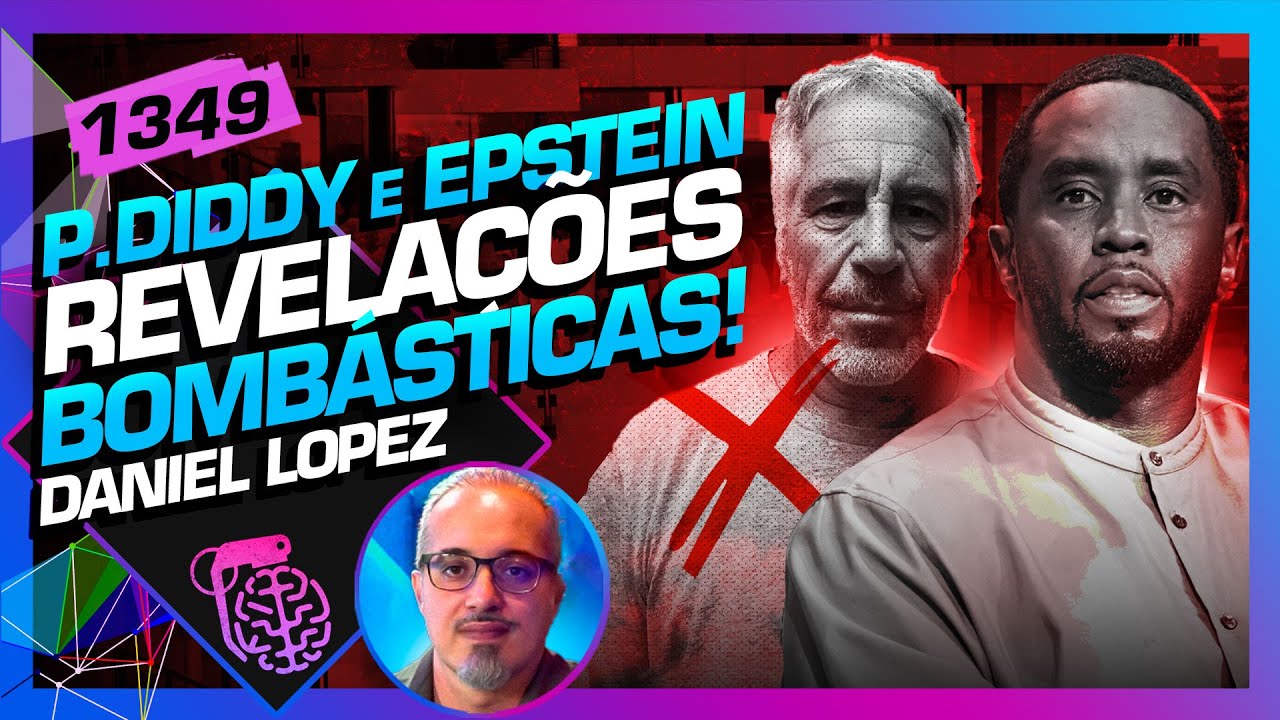 P. DIDDY E EPSTEIN: UMA OPERAÇÃO DE INTELIGÊNCIA?: DANIEL LOPEZ - Inteligência Ltda. Podcast #1349