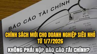 Từ 01/7/2026: Doanh Nghiệp Siêu Nhỏ Nào Được Miễn Lập Báo Cáo Tài Chính Theo Thông Tư 58/2026/TT-BTC?
