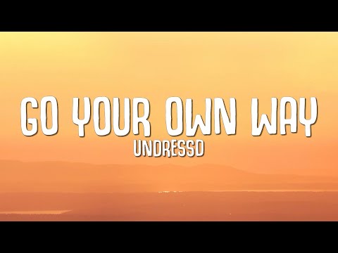 UNDRESSD - Go Your Own Way (Lyrics)