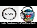 Icicle   Dreadnaught Ft SPMC Phace Remix
