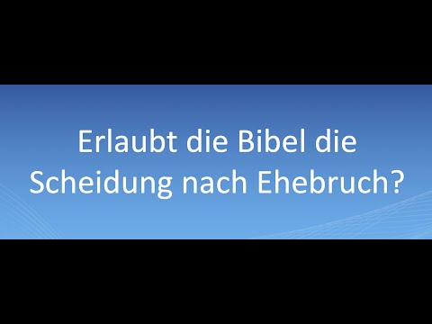 Erlaubt die Bibel die Scheidung nach Ehebruch?
