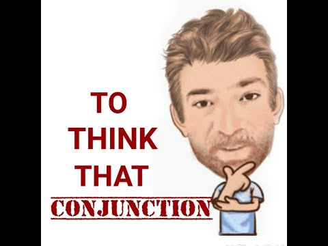 English Tutor Nick P Conjunctions (10) To Think That