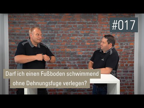Darf ich einen Fußboden schwimmend ohne Dehnungsfuge verlegen? Video-Podcast #017
