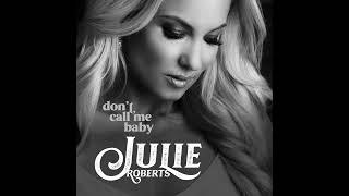 Julie Roberts - &quot;Don&#39;t Call Me Baby&quot; (Official Audio)