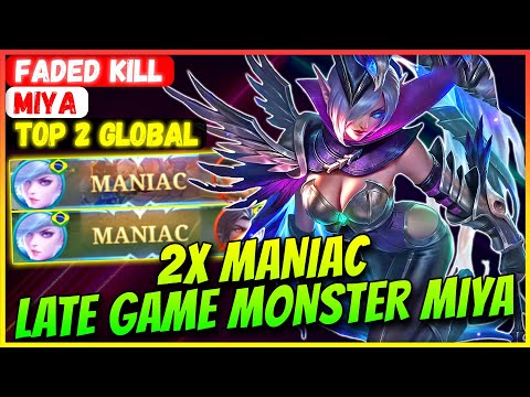 2X MANIAC LATE GAME MONSTER MIYA [ Top Global Miya ] faded kill - Mobile Legends Gameplay And Build