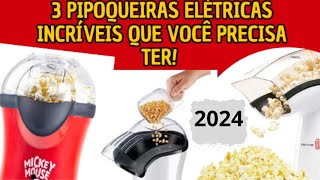 3 Pipoqueiras Elétricas INCRÍVEIS que Você Precisa Ter! Compare e escolha a Sua Favorita !!!