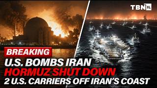 BREAKING: U.S. BOMBS Iran; Hormuz SHUT; 2 Carriers Move In; Trump Assassination Plot | TBN Israel