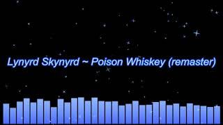 Lynyrd Skynyrd ~ Poison Whiskey (remaster)
