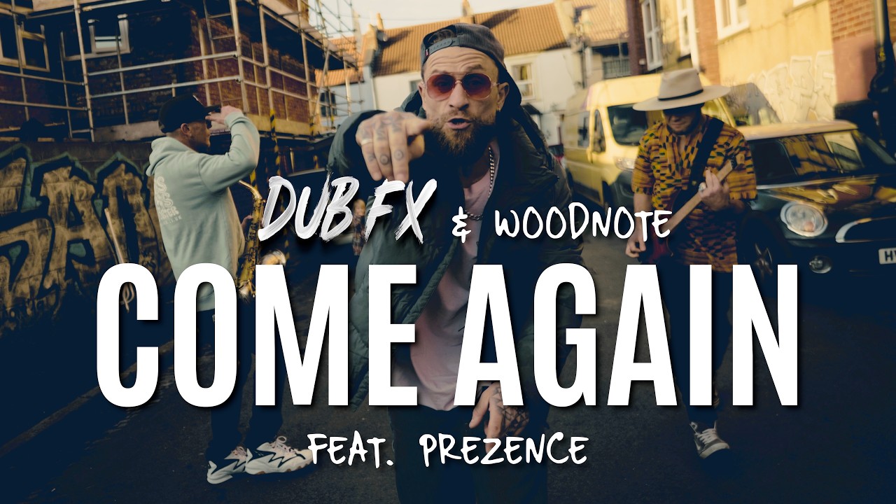 DUB FX & WOODNOTE | COME AGAIN | FEAT. PREZENCE