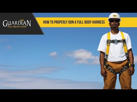 How To Properly Don A Full Body Harness - Guardian Fall Protection
