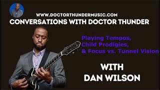 Playing Tempos, Child Prodigies &amp; Focus vs. Tunnel Vision with Dan Wilson: Conversations (Ep. 140)