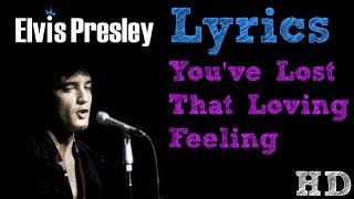 Elvis Presley - You've Lost That Loving Feeling LYRICS! HD!