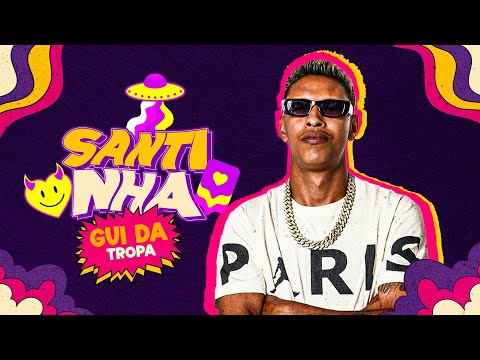 GUI DA TROPA - SANTINHA 