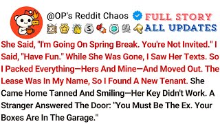 She Said, I'm Going On Spring Break. You're Not Invited. I Said, Have Fun. While She Was Gone...