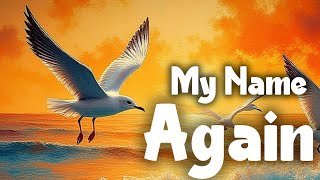 My Name Again | Heartfelt Praise & Worship Song of Hope and Renewal