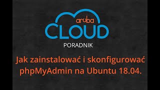 ArubaCloud - Poradnik - Jak zainstalować i skonfigurować phpMyAdmin na Ubuntu 18.04