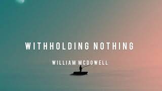 Withholding Nothing | William McDowell | Instrumental Worship | Violin + Pad