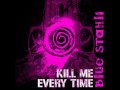 Kill Me Every Time (Hypnotic Mix) by Blue Stahli ...