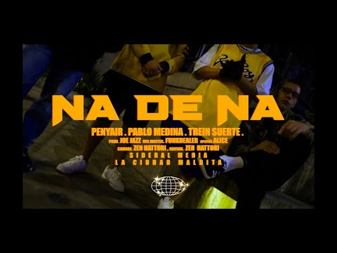Pablo Medina x Penyair x TreinSuerte - NA DE NA (Video Oficial) Prod. Joe Jazz