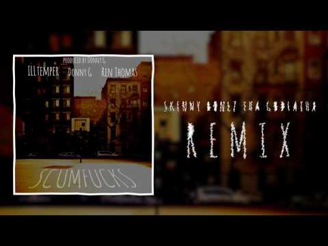 ILLtemper ft. Donny G & Ren Thomas - Scumfucks (Skinny Bonez Tha Godfatha Remix)