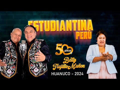 ESTUDIANTINA PERÚ  - 50 AÑOS BETTY TRUJILLO MUÑOZ - HUANUCO 2025