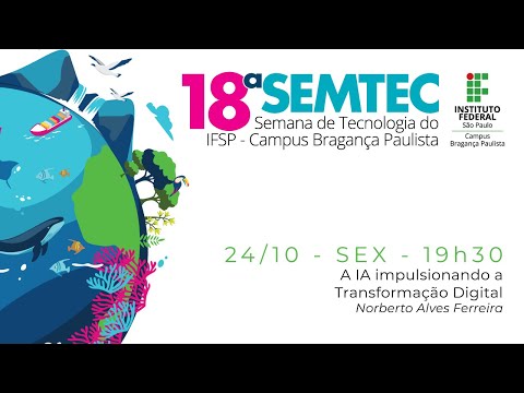 18ª SEMTEC: A IA impulsionando a Transformação Digital