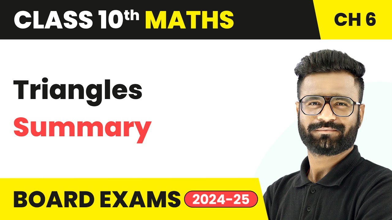 Triangles - Summary | Class 10 Maths Chapter 6 | CBSE 2024-25