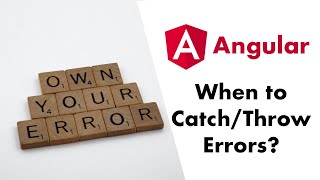 Error Handling Best Practices: When to Catch & Throw Errors in Angular