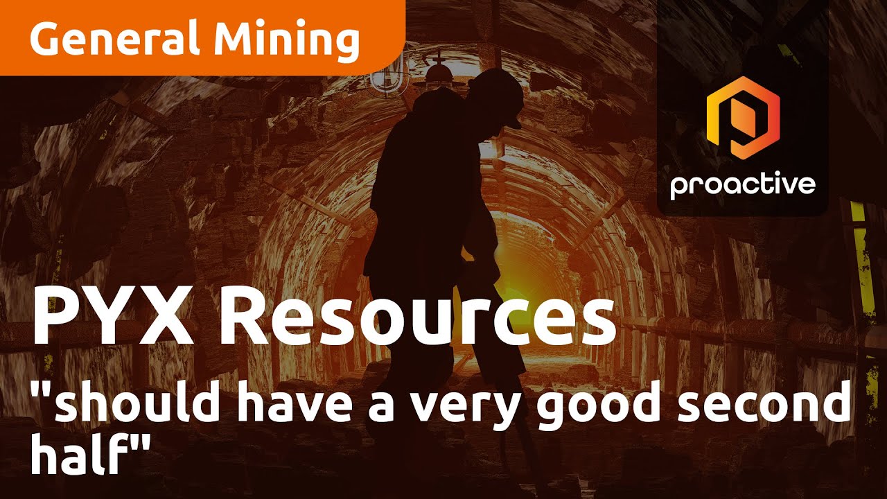 PYX Resources "should have a very good second half"