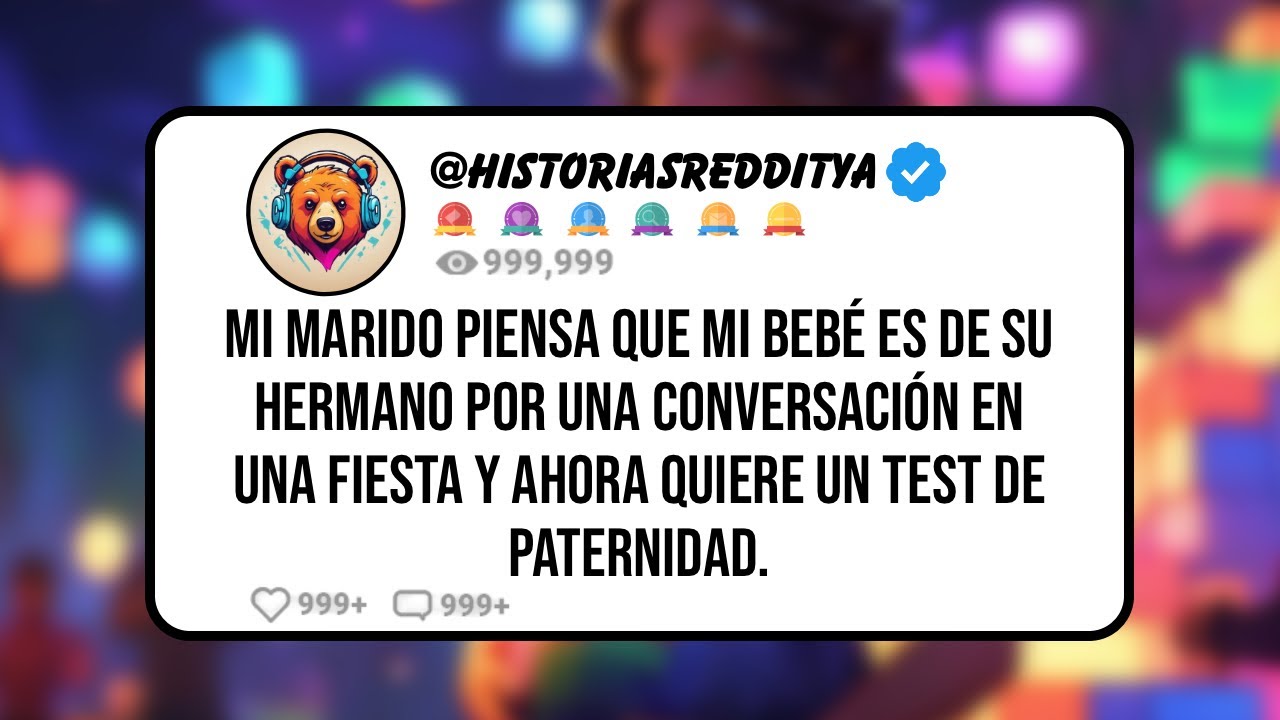 Mi MARIDO Piensa que Mi Bebé es de su HERMANO por una Conversación en una Fiesta y Ahora Quiere un..