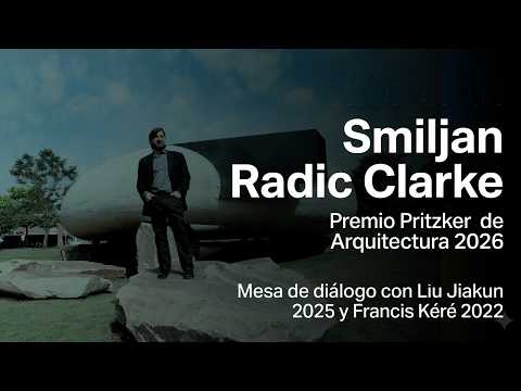 Conferencia Smiljan Radić Clarke (Premio Pritzker de Arquitectura 2026)