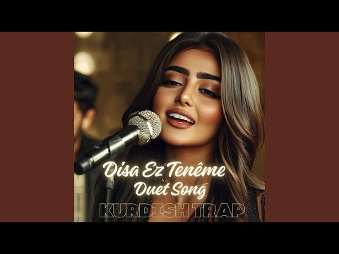 Disa Ez Teneme - Duet Song (KURDİSH TRAP)