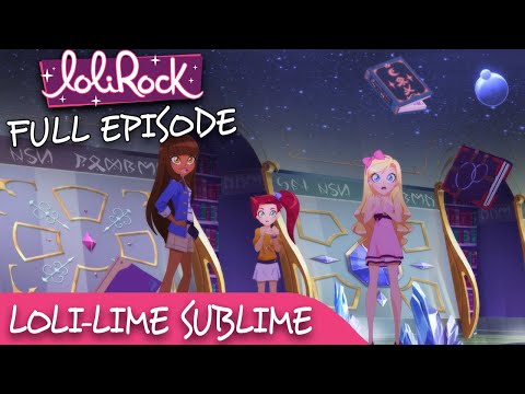 LoliRock : Season 2, Episode 16 - Loli-Lime Sublime 💖 FULL EPISODE! 💖