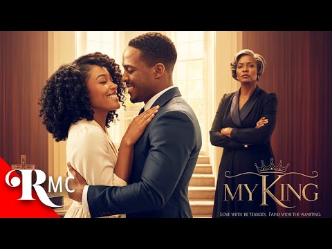 The Perfect Couple Faces The Ultimate Test | My King | Black Romance Movie 4K