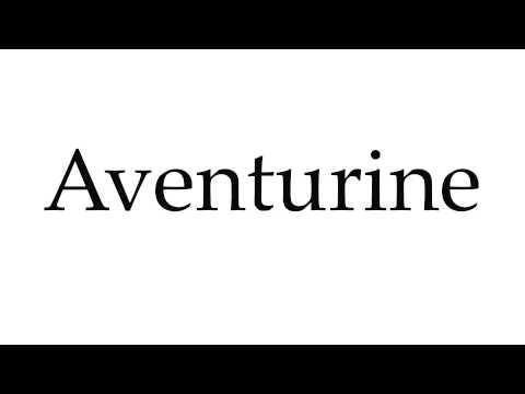 How to Pronounce Aventurine