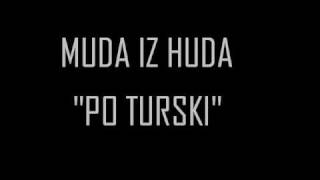 Muda iz Huda - Po Turski (demo) (Serbian Rap)