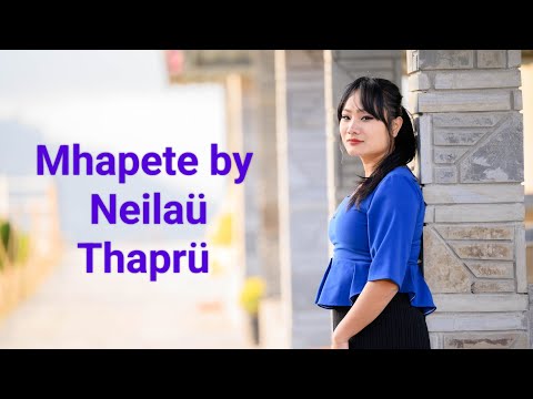 "Mhapete "by Neilaü Thaprü ( Official lyric video