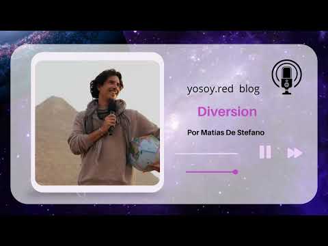 Diversion. Matias de Stefano. YOSOY.RED BLOG